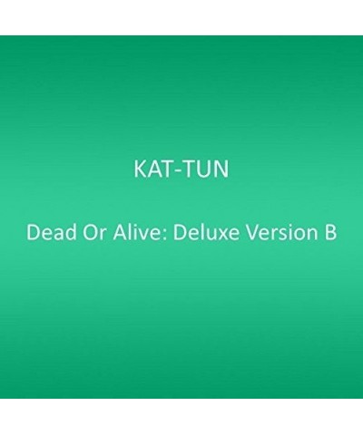 KAT-TUN DEAD OR ALIVE: DELUXE VERSION B CD $18.57 CD