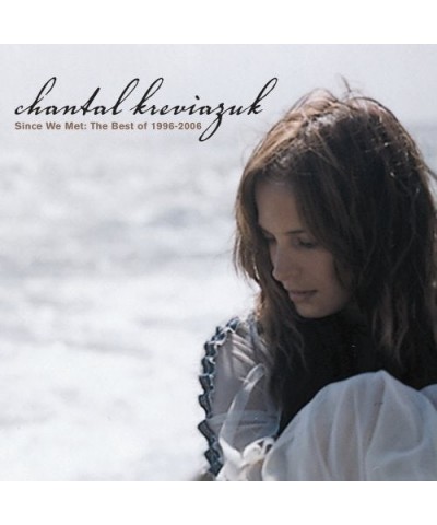 Chantal Kreviazuk SINCE WE MET: THE BEST OF 1996-06 CD $28.80 CD