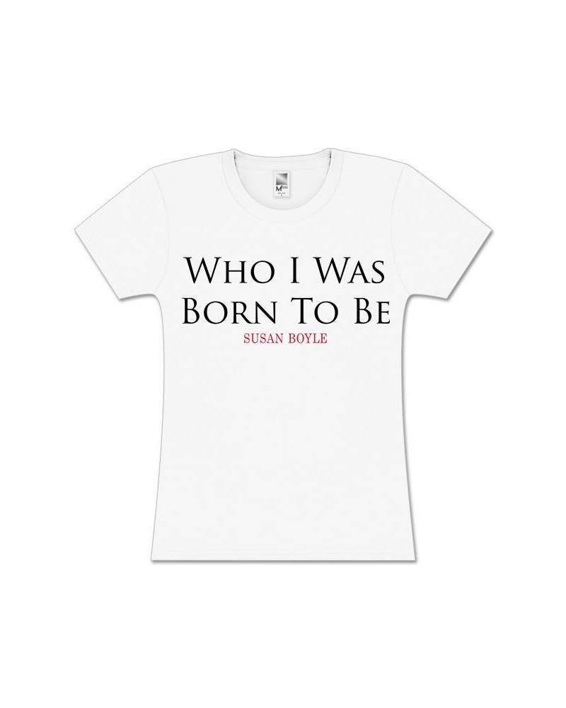 Susan Boyle Born To Be Missy T-Shirt $5.77 Shirts