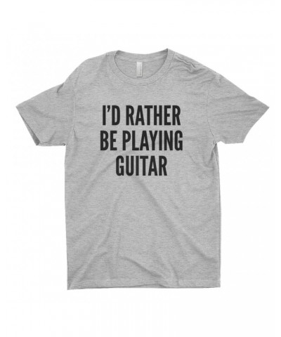 Music Life T-Shirt | I'd Rather Be Playing Guitar Shirt $6.43 Shirts