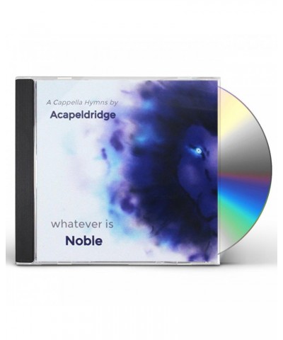 Acapeldridge WHATEVER IS NOBLE CD $5.58 CD