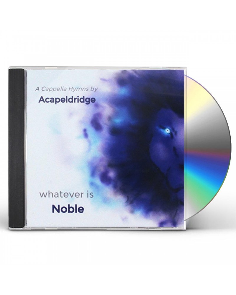 Acapeldridge WHATEVER IS NOBLE CD $5.58 CD